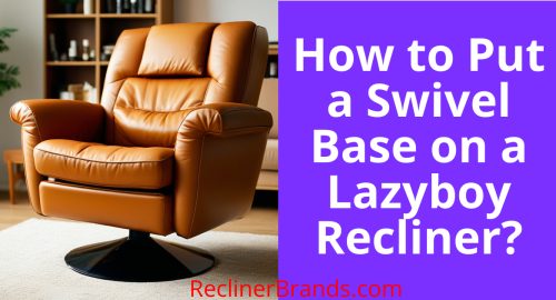 how to put a swivel base on a lazyboy recliner