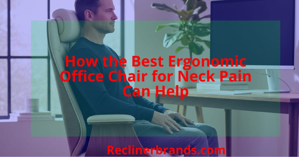 how the best ergonomic office chair for neck pain can help