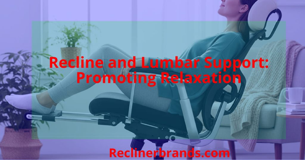 recline and lumbar support promoting relaxation
