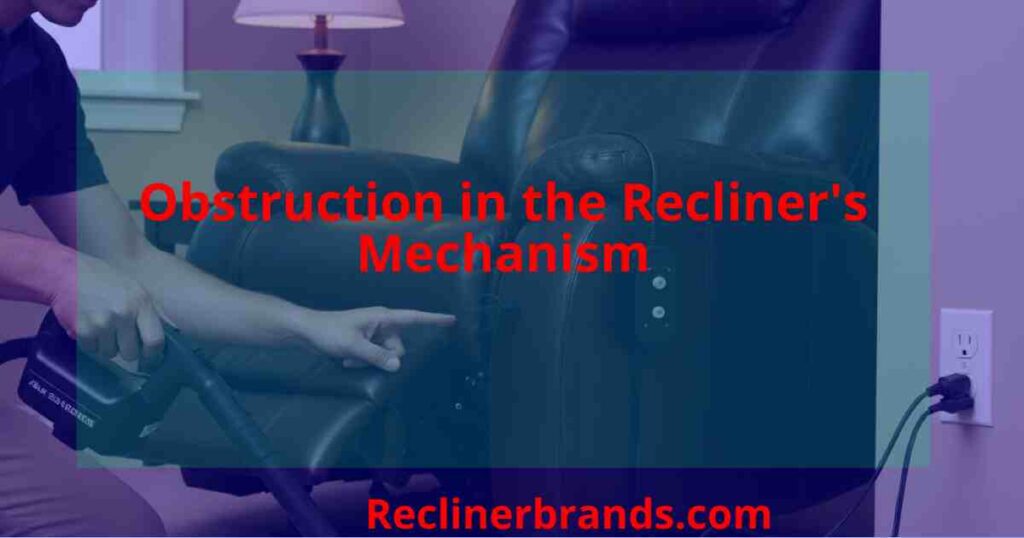 obstruction in the recliners mechanism