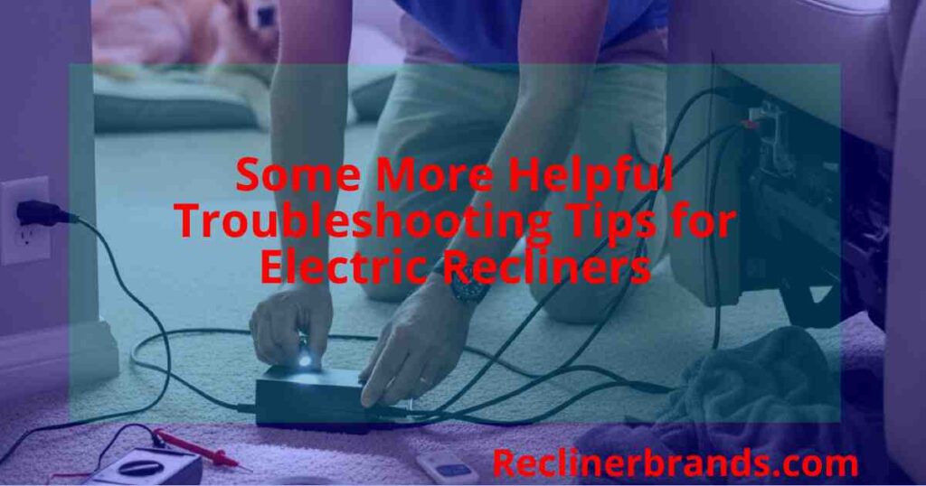 some more helpful troubleshooting tips for electric recliners