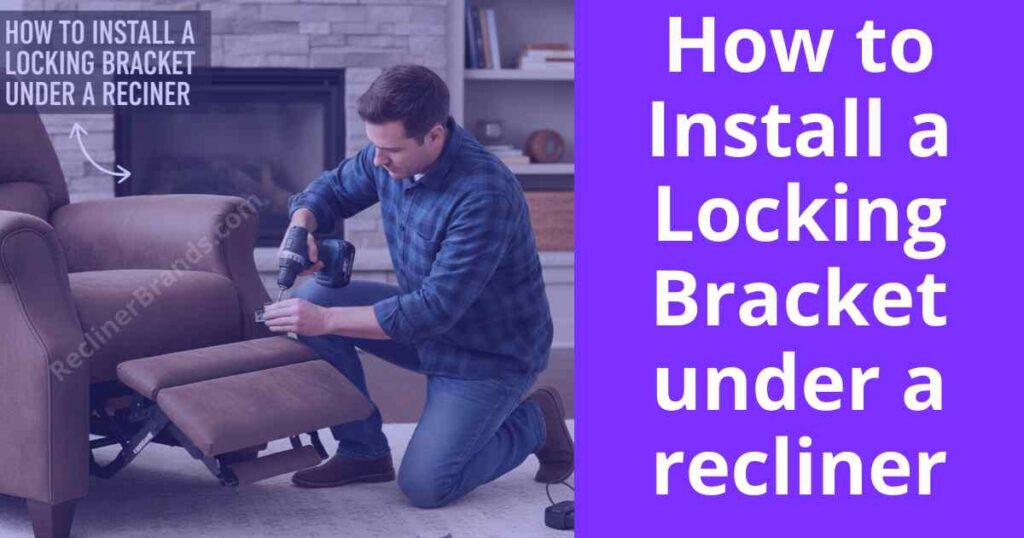 how to install a locking bracket under a recliner