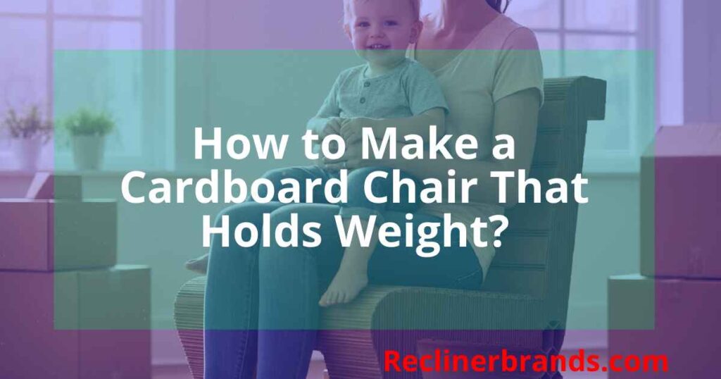 how to make a cardboard chair that holds weight