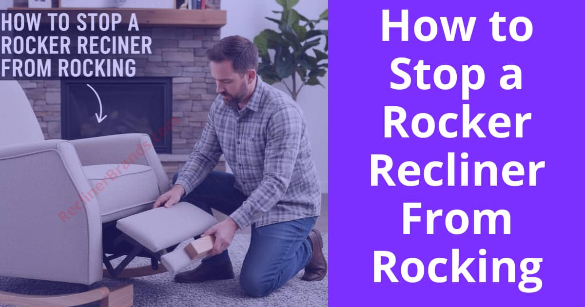 how to stop a rocker recliner from rocking