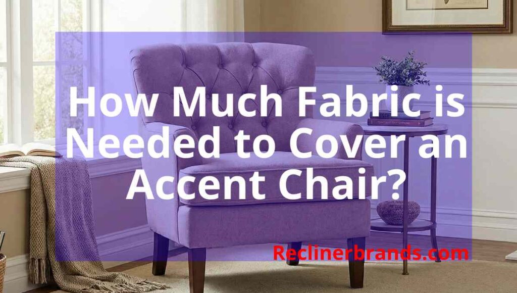 how much fabric is needed to cover an accent chair