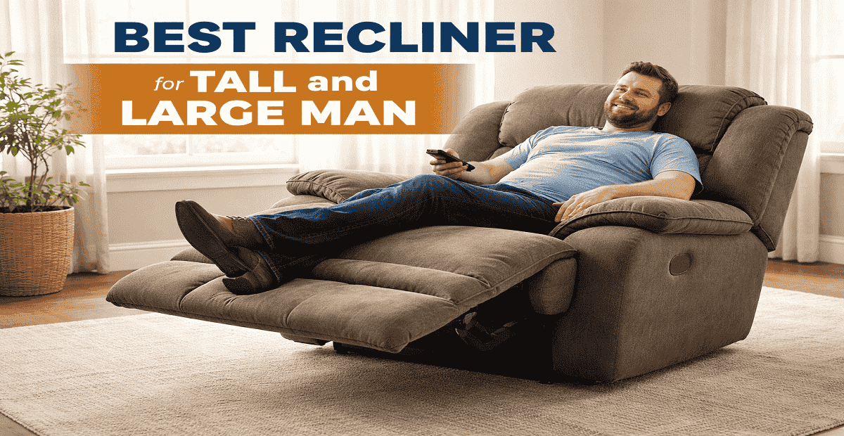 best recliner for tall and large man